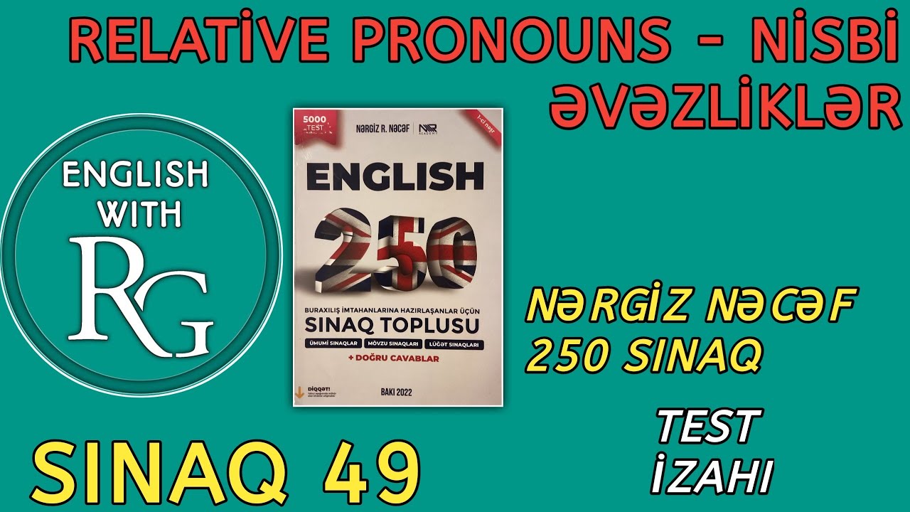 Sınaq 49 - RELATIVE PRONOUNS - NİSBİ ƏVƏZLİKLƏR (vəsait: Nərgiz Nəcəf 250) Qayda izahı ilə