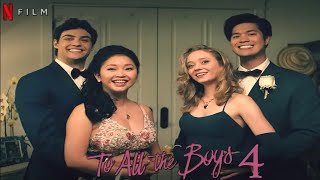 TO ALL THE BOYS 4 Teaser 2024 With Noah Centineo & Lana Condor !!