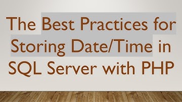 The Best Practices for Storing Date/Time in SQL Server with PHP