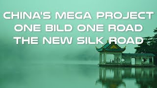 China's Mega Project: One Belt One Road  -The New Silk Road