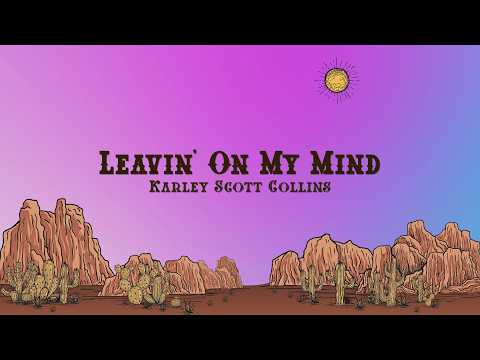 Karley Scott Collins - Leavin' On My Mind (Lyrics)
