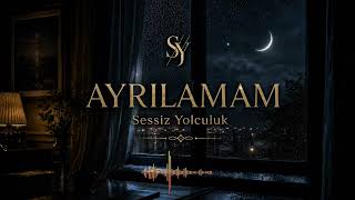 Ayrılamam Sessiz Yolculuk