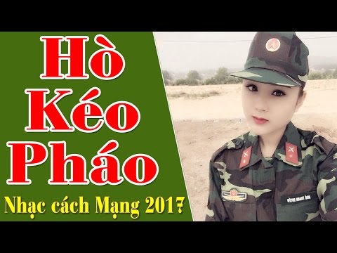Video Hò Kéo Pháo | Liên Khúc Nhạc Cách Mạng Bất Hủ Hay Nhất... - youtube