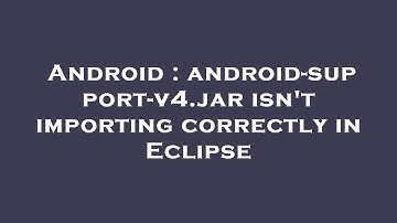 Android : android-support-v4.jar isn