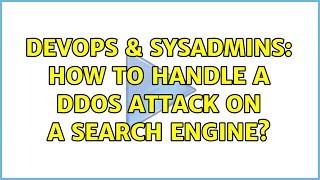 DevOps & SysAdmins: How to handle a DDoS attack on a search engine? (3 Solutions!!) Wealth