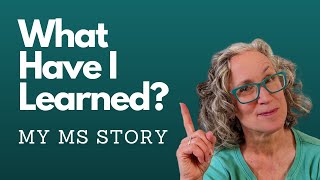 My MS Story - Lessons Learned Living with Chronic Illness