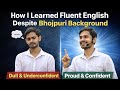 How I Learned Fluent English Despite Bhojpuri Background | Communication Skills