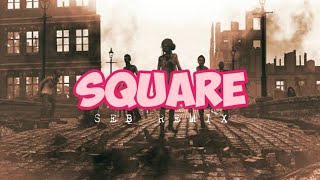 Square ( SEB Remix )