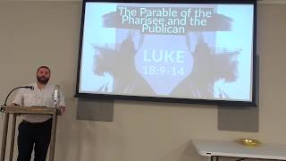 Powerful Parables of Jesus (Pt. 3) -- The Pharisee and the Publican (Luke 18:9-14)