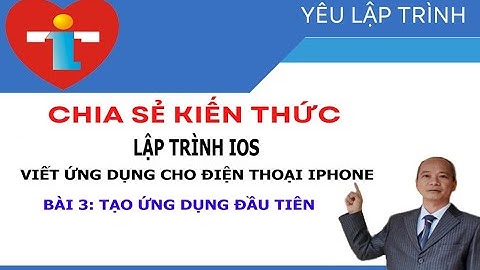 Lập trình IOS -Tạo dự án đầu tiên của bạn (Swift 3- Xcode 8)|Yêu lập trình