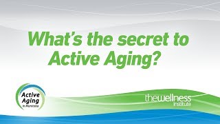 What's the secret to Active Aging?
