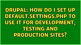 Celebrity How do I set up default.settings.php to use it for development, testing and production sites? Wealth