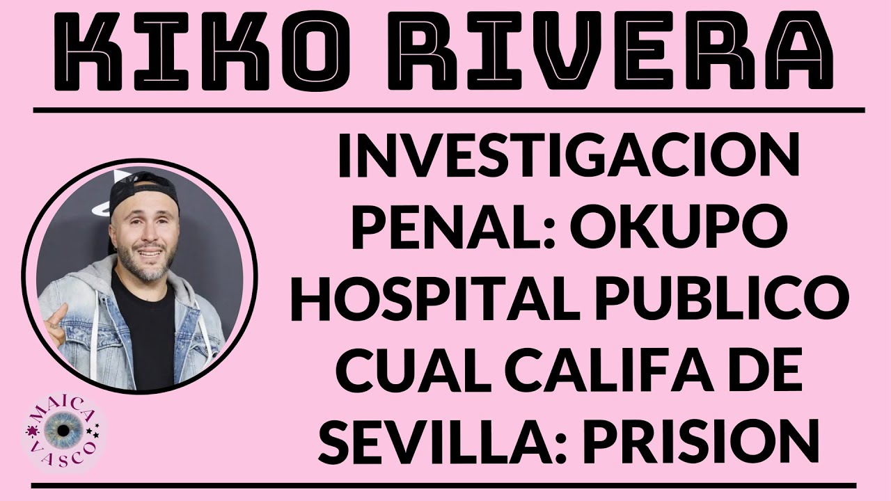 KIKO RIVERA: INVESTIGADO PENALMENTE POR UNTAR A MEDICOS DEL HOSPITAL DE SEVILLA: IRENE ROSALES IDEM