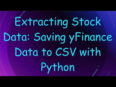 Extracting Stock Data: Saving yFinance Data to CSV with Python