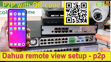 Dahua NVR camera remote view p2p setup for mobile phone app - QR code scan
