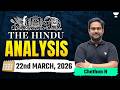 The Hindu Newspaper Analysis | 22nd March, 2026 | UPSC Current Affairs Today | Chethan Sir