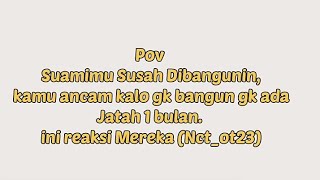 Pov : Reaksi Suamimu Saat Kamu Ancam Gk ada Jatah 1Bln 🌚 (Nct_ot23)