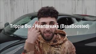 Trippie Boi - Heartbreaks (BassBoosted)