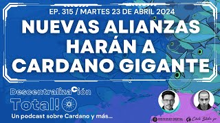 Nuevas alianzas sorprenden Cardano Podcast Descentralización Total!