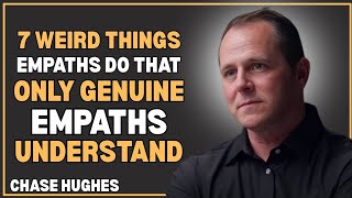 7 Weird Things Empaths Do That Only Genuine Empaths Understand | Chase Hughes 