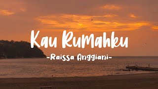 Kau Rumahku - Raissa Anggiani (Lirik)