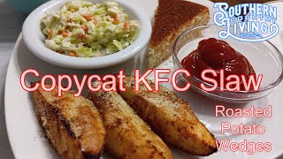 CopyCat KFC Coleslaw and Crispy Roasted Potato Wedges  --  Pinto Beans, Cornbread, Cake and Tea