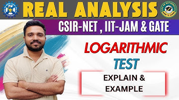 Logarithmic Test for Convergence of Infinite Series | REAL ANALYSIS CSIR NET | BY NB SIR