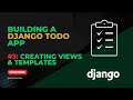 Building a Django Todo App #3: Creating Views & Templates Your First Webpage!