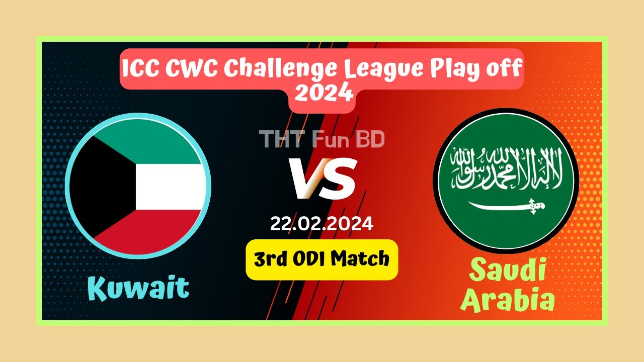 Kuwait vs Saudi Arabia KUW v SAU ICC CWC Challenge League Play off