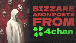 Bizzare Anon Posts Found On 4Chan