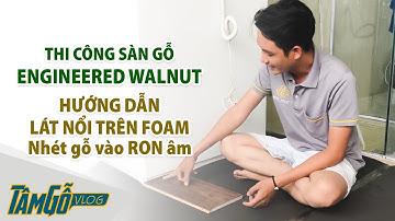Hướng dẫn thi công sàn gỗ Engineered Walnut (Óc chó Kỹ thuật) - Mẹo thi công sàn gỗ không bị nhịp