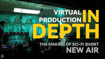 Virtual Production | The Making of Sci-Fi Short Film "New Air"