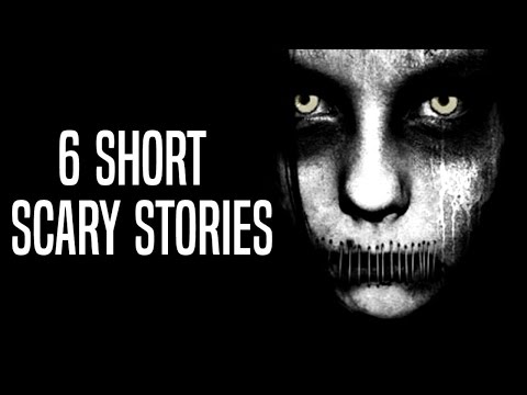 6 Short Scary Stories