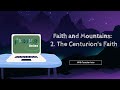 FAITH AND MOUNTAINS: 2. THE CENTURION&#39;S FAITH