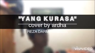 Yang Kurasa - Reza Darmawangsa | Cover by Ardha #coveryangkurasa #yangkurasa #rezadarmawangsa