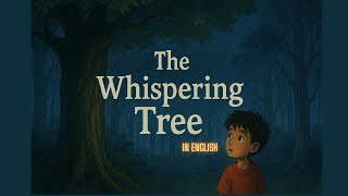 The Secret of the Whispering Tree | Kids Short Story | Kids Magical story | Kids Learning Story