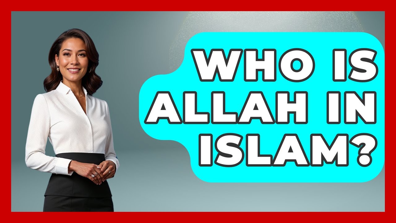 Who Is Allah In Islam? - The Geography Atlas