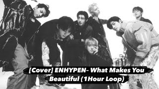 [Cover] ENHYPEN– What Makes You Beautiful (1 Hour Loop 1시간)
