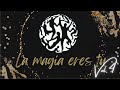 La Magia Eres TU Vol. 4