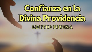 Lectio Divina | Confianza en la Divina Providencia | Lucas 22-32