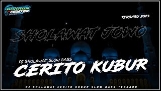 DJ SHOLAWAT JAWA CERITO KUBUR - SLOW BASS - TERBARU 2023‼️by Bakron Remixer