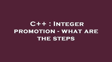 C++ : Integer promotion - what are the steps
