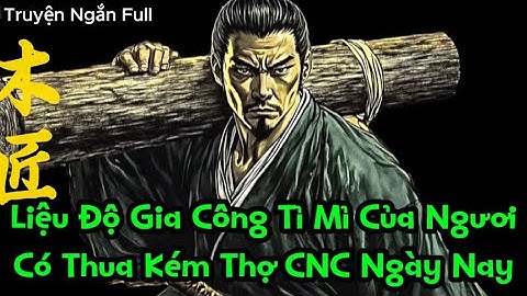 Liệu Độ Gia Công Tỉ Mỉ Của Ngươi Có Thua Kém Thợ CNC Ngày Nay