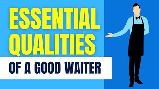 Waiter on the Way! 5 Top Skills you Should have to Become a Good Waiter or Waitress