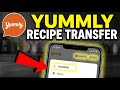 How to Transfer Recipes with Yummly - Easy Tutorial