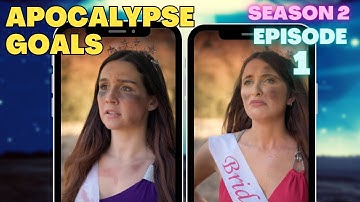 Apocalypse Goals S2 Episode 1
