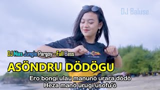 LAGU NIAS ASYIK DIDENGAR - ASÖNDRU DÖDÖGU - DJ NIAS JUNGLE PARGOY - NEW VERSION - FULL BASS