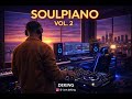 SOULPIANO Vol 2 Soulful Amapiano Mix By Deking Chill Deep Relaxing Piano mp3