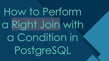 How to Perform a Right Join with a Condition in PostgreSQL