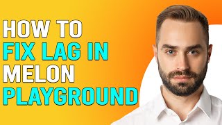 How To Fix Lag In Melon Playground (How To Get Less Lag And Increase FPS Melon Playground)
